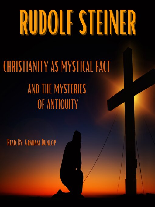 Title details for Christianity as Mystical Fact and the Mysteries of Antiquity by Rudolf Steiner - Available